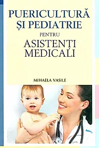 Puericultura şi pediatrie pentru asistenţi medicali