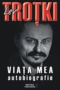Viaţa mea. Autobiografie Lev Troţki