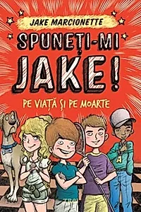 Spuneţi-mi Jake. (Vol. 2) Pe viaţă şi pe moarte