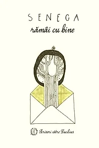 Rămâi cu bine. Scrisori către Lucilius