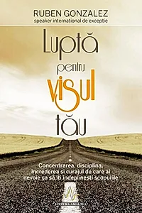Luptă pentru visul tău