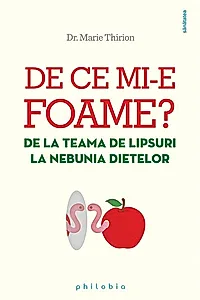 De ce mi-e foame? De la teama de lipsuri la nebunia dietelor