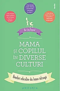 Mama și copilul în diverse culturi. Aventuri educative din lumea întreagă