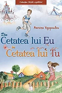 Din cetatea lui Eu în cetatea lui Tu (Vol. 1)