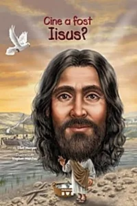 Cine a fost Iisus?