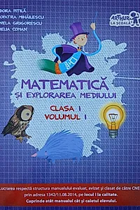 Matematică și explorarea mediului. Clasa I (Vol. I)