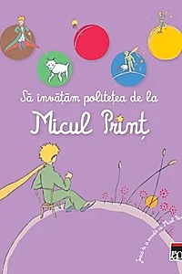 Să învățăm politețea de la Micul Prinț