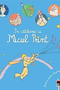 În călătorie cu Micul Prinț