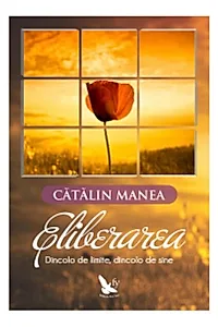 Eliberarea. Dincolo de limite, dincolo de sine