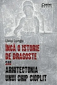 Încă o istorie de dragoste sau arhitectonia unui chip cioplit