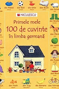 Primele mele 100 de cuvinte în limba germană