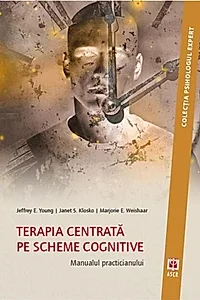 Terapia centrată pe scheme cognitive. Manualul practicianului