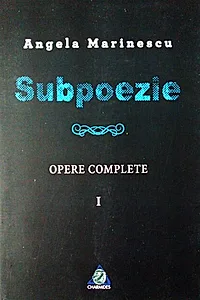 Subpoezie. Opere complete I
