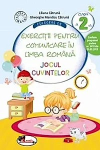 Culegere de exerciții pentru comunicare în limba română Jocul cuvintelor Clasa a II-a