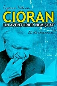 Cioran un aventurier nemișcat