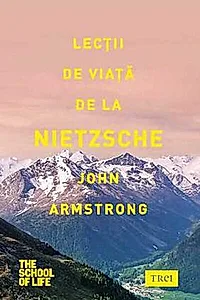Lecții de viață de la Nietzsche
