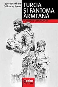 Turcia şi fantoma armeană. Pe urmele genocidului