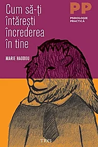 Cum să-ţi întăreşti încrederea în tine