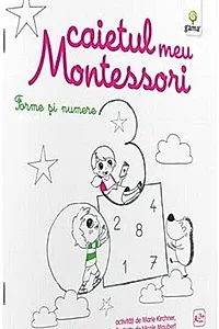 Caietul meu Montessori. Forme și numere (3+ ani)