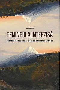 Peninsula interzisă. Mărturie despre viața pe Muntele Athos