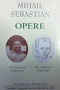 Mihail Sebastian. Opere (Vol. VII+VIII) Publicistică (1936-1945)