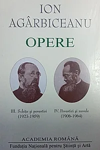 Ion Agârbiceanu. Opere (Vol. III+IV). Schițe și povestiri (1923-1959). Povestiri și nuvele (1906-1964)