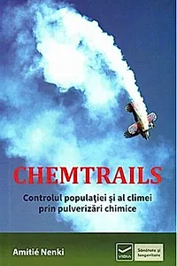 Chemtrails. Controlul populaţiei şi al climei prin pulverizări chimice