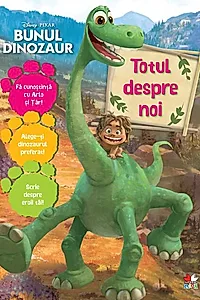 Disney. Bunul dinozaur. Totul despre noi