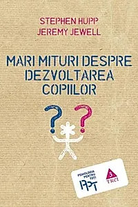 Mari mituri despre dezvoltarea copiilor