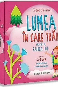 Cutie Isteț de mic! Lumea în care trăim. Bilingv român-englez (2-5 ani). 5 cărticele