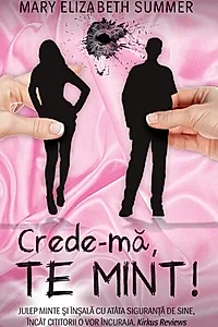 Crede-mă, te mint!