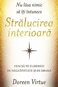 Nu lăsa nimic să îţi întunece strălucirea interioară