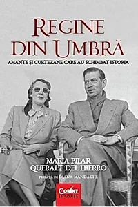 Regine din umbră. Amante şi curtezane care au schimbat istoria