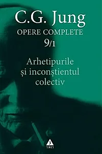 Arhetipurile şi inconştientul colectiv (Vol. 9/1)
