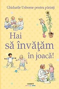 Hai să învăţăm în joacă! Ghidurile Usborne pentru părinţi