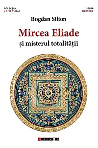 Mircea Eliade și misterul totalităţii