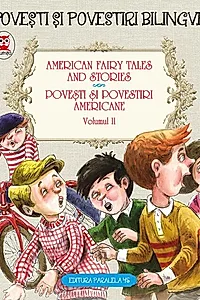 American fairy tales and stories. Povești și povestiri americane. Volumul II (6 basme). Ediție bilingvă (engleză-română)