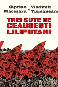 Trei sute de ceauşeşti liliputani