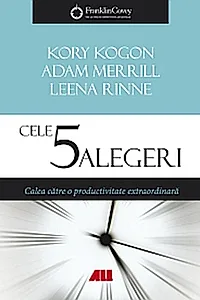 Cele 5 alegeri. Calea către o productivitate extraordinară