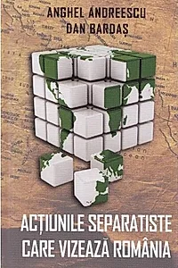 Acțiunile separatiste care vizează România