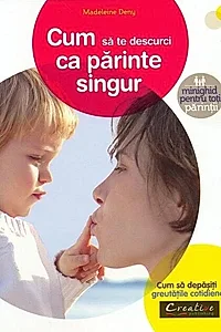 Cum să te descurci ca părinte singur