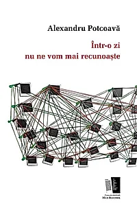 Într-o zi nu ne vom mai recunoaște