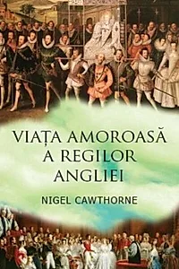 Viaţa amoroasă a regilor Angliei