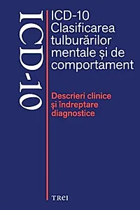 ICD-10 Clasificarea tulburărilor mentale şi de comportament. Descrieri clinice şi îndreptare diagnostice