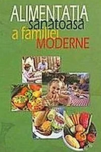 Alimentația sănătoasă a familiei moderne
