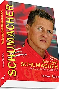Michael Schumacher. Dincolo de măreție