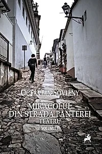 Miracolul din strada Panterei. Teatru (Vol. I)