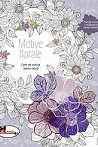 Motive florale. Carte de colorat pentru adulți