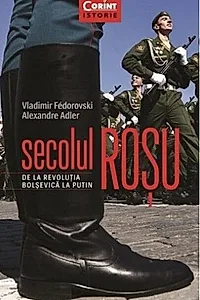 Secolul roşu. De la revoluţia bolşevică la Putin