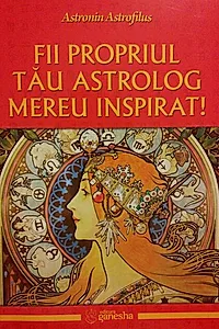 Fii propriul tău astrolog mereu inspirat!